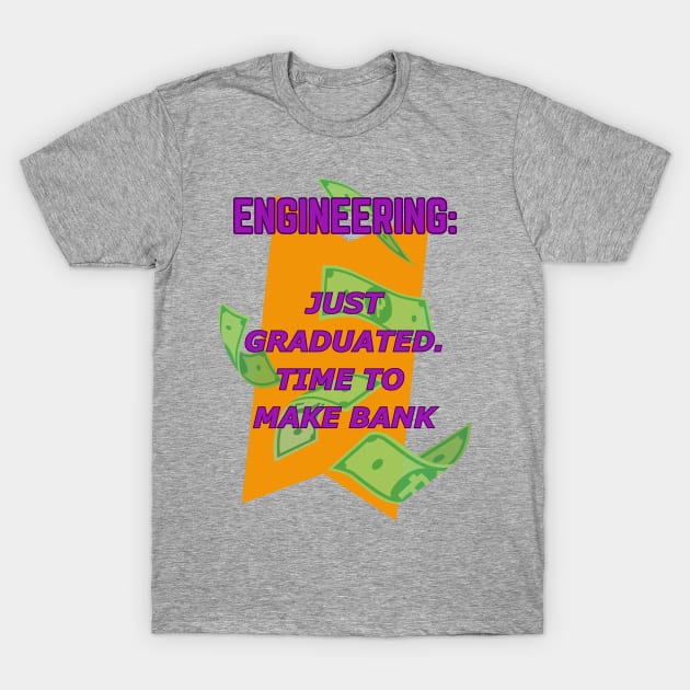 Engineering: Time To Make Bank T-Shirt by EDGYneer